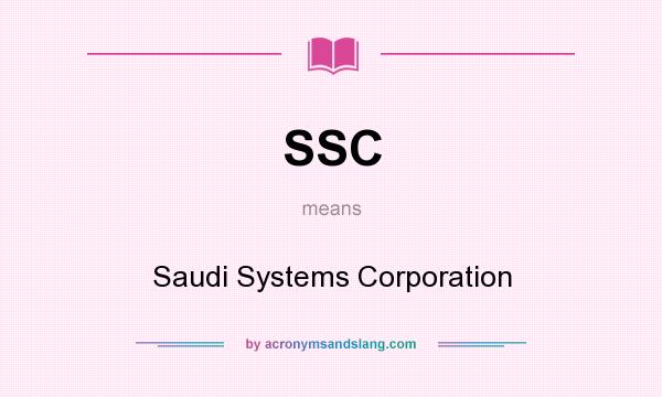 What does SSC mean? It stands for Saudi Systems Corporation