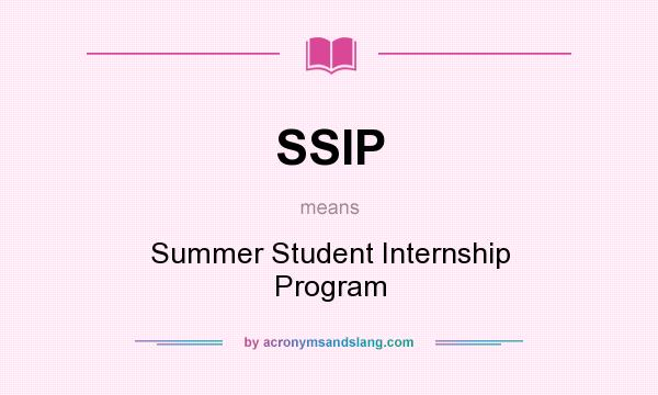 What does SSIP mean? It stands for Summer Student Internship Program