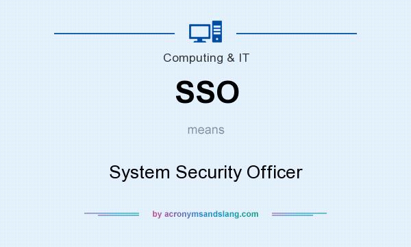 What does SSO mean? It stands for System Security Officer