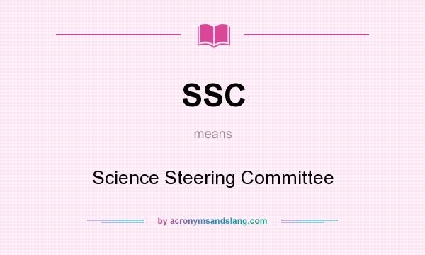 What does SSC mean? It stands for Science Steering Committee
