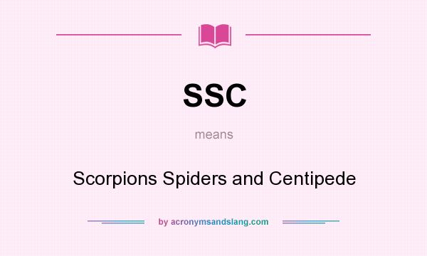 What does SSC mean? It stands for Scorpions Spiders and Centipede