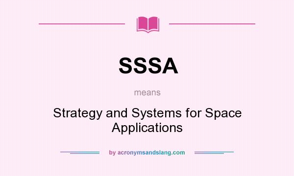 What does SSSA mean? It stands for Strategy and Systems for Space Applications