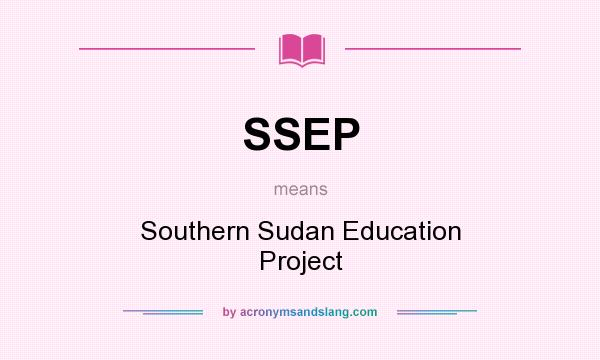 What does SSEP mean? It stands for Southern Sudan Education Project