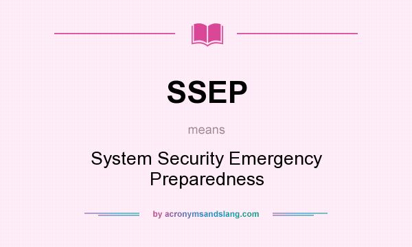 What does SSEP mean? It stands for System Security Emergency Preparedness