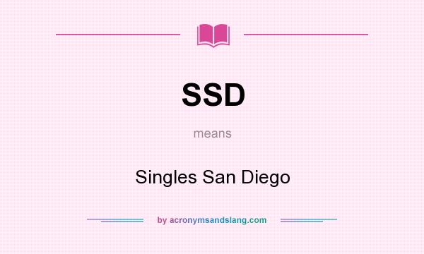 What does SSD mean? It stands for Singles San Diego