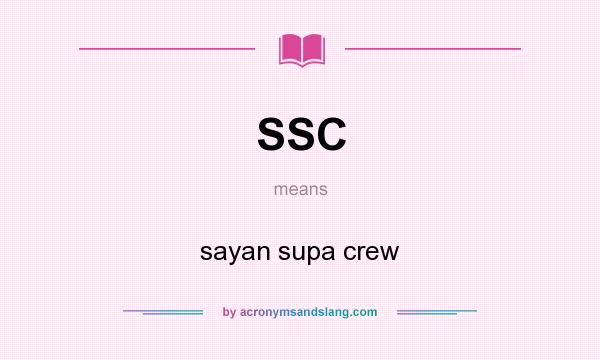 What does SSC mean? It stands for sayan supa crew