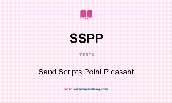 What does SSPP mean? It stands for Sand Scripts Point Pleasant