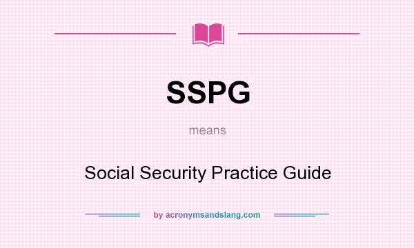 What does SSPG mean? It stands for Social Security Practice Guide