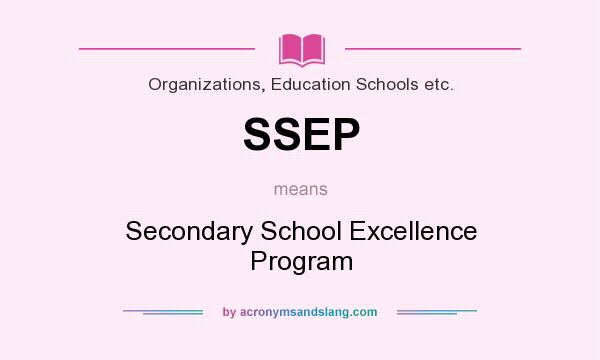What does SSEP mean? It stands for Secondary School Excellence Program