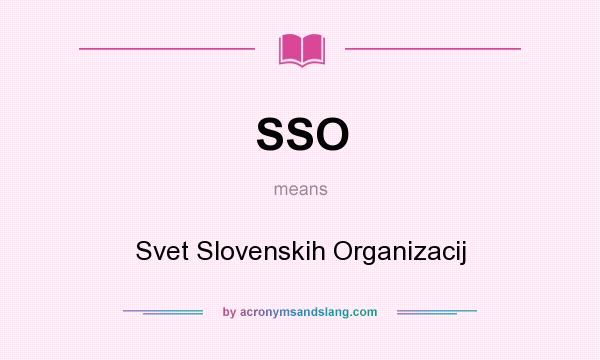 What does SSO mean? It stands for Svet Slovenskih Organizacij