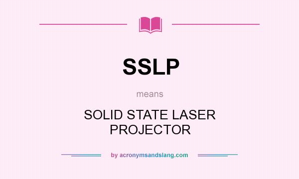 What does SSLP mean? It stands for SOLID STATE LASER PROJECTOR