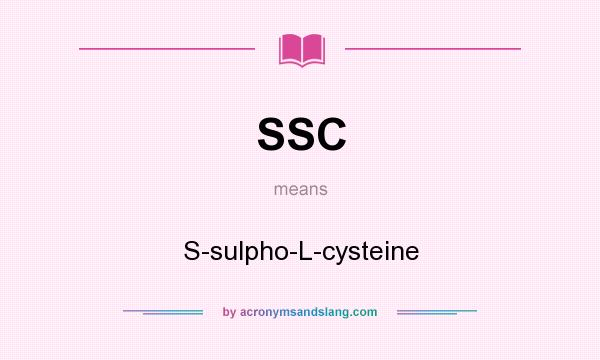 What does SSC mean? It stands for S-sulpho-L-cysteine