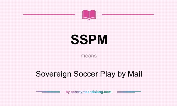 What does SSPM mean? It stands for Sovereign Soccer Play by Mail