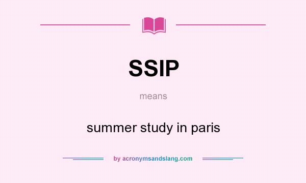 What does SSIP mean? It stands for summer study in paris