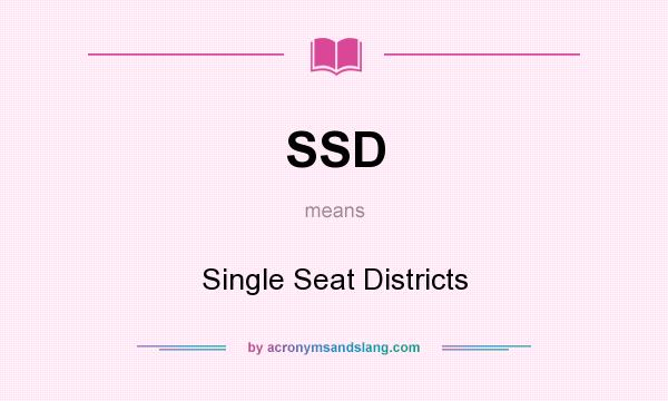 What does SSD mean? It stands for Single Seat Districts