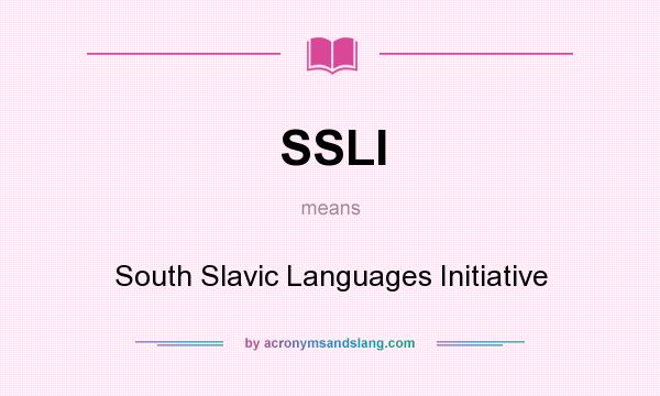 What does SSLI mean? It stands for South Slavic Languages Initiative