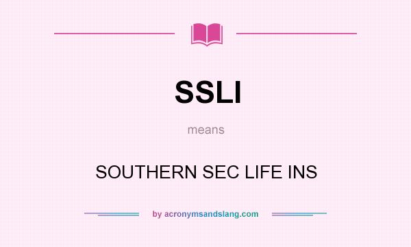What does SSLI mean? It stands for SOUTHERN SEC LIFE INS