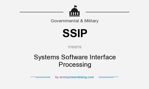 What does SSIP mean? It stands for Systems Software Interface Processing
