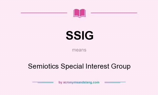 What does SSIG mean? It stands for Semiotics Special Interest Group