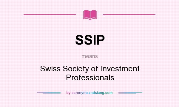 What does SSIP mean? It stands for Swiss Society of Investment Professionals