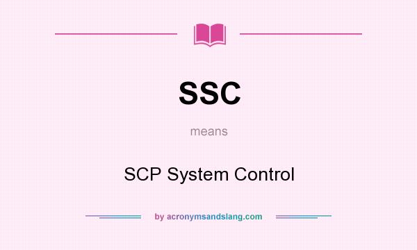 What does SSC mean? It stands for SCP System Control