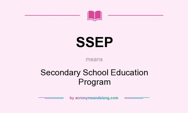 What does SSEP mean? It stands for Secondary School Education Program