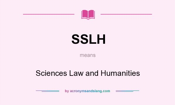 What does SSLH mean? It stands for Sciences Law and Humanities