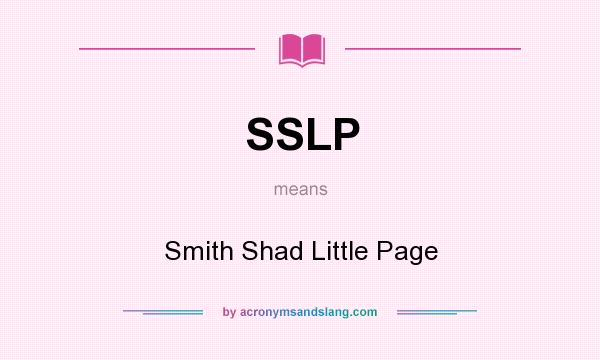 What does SSLP mean? It stands for Smith Shad Little Page