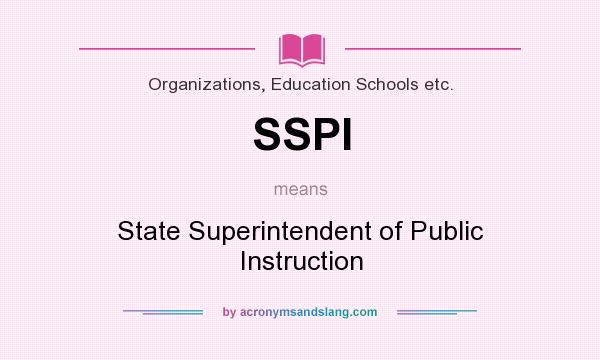 What does SSPI mean? It stands for State Superintendent of Public Instruction