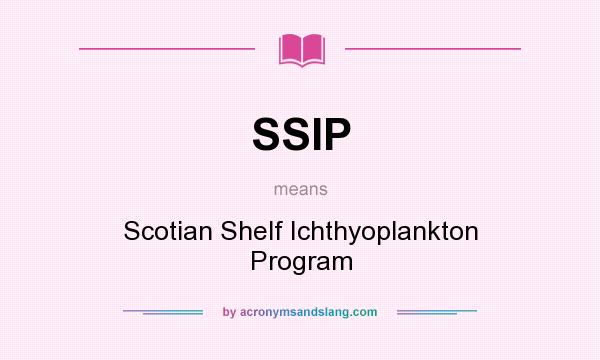 What does SSIP mean? It stands for Scotian Shelf Ichthyoplankton Program