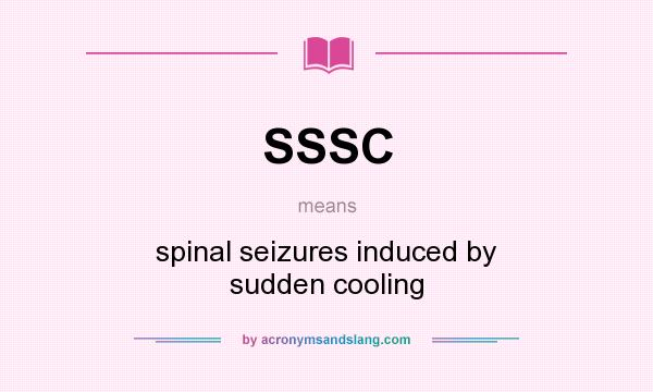 What does SSSC mean? It stands for spinal seizures induced by sudden cooling