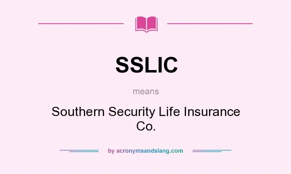 What does SSLIC mean? It stands for Southern Security Life Insurance Co.