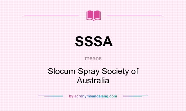 What does SSSA mean? It stands for Slocum Spray Society of Australia