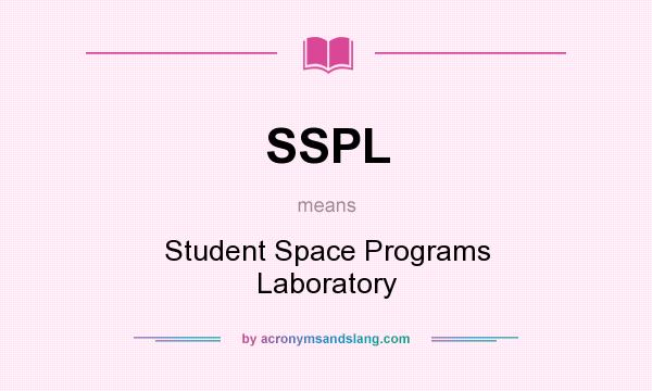 What does SSPL mean? It stands for Student Space Programs Laboratory