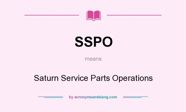 What does SSPO mean? It stands for Saturn Service Parts Operations
