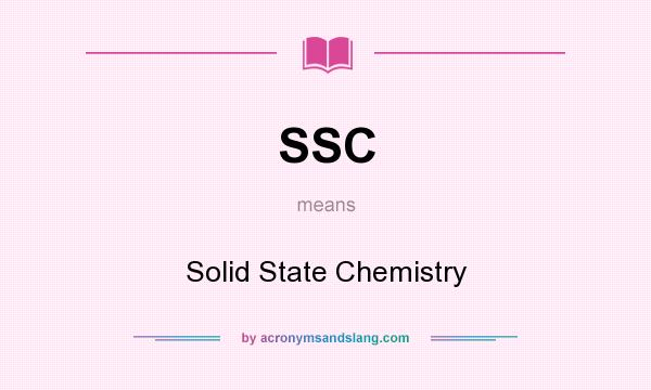 What does SSC mean? It stands for Solid State Chemistry