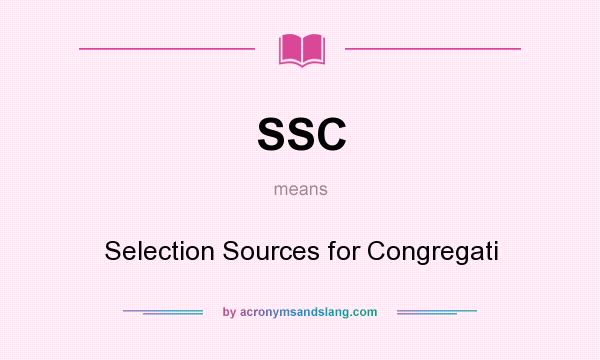 What does SSC mean? It stands for Selection Sources for Congregati