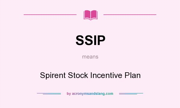 What does SSIP mean? It stands for Spirent Stock Incentive Plan