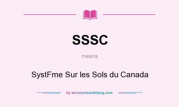What does SSSC mean? It stands for SystFme Sur les Sols du Canada