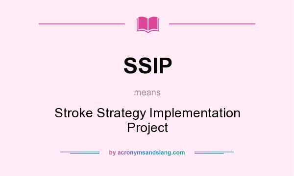 What does SSIP mean? It stands for Stroke Strategy Implementation Project