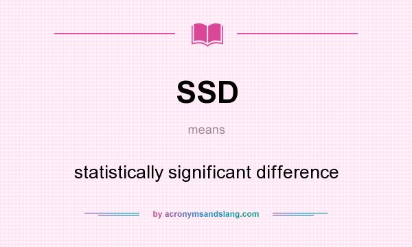 What does SSD mean? It stands for statistically significant difference