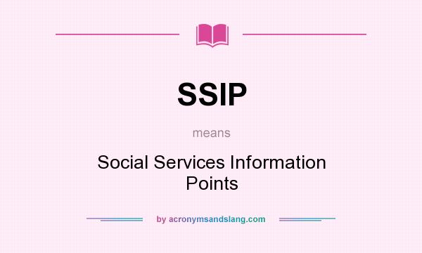 What does SSIP mean? It stands for Social Services Information Points