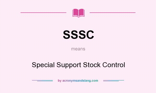 What does SSSC mean? It stands for Special Support Stock Control