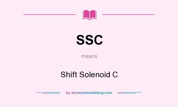 What does SSC mean? It stands for Shift Solenoid C