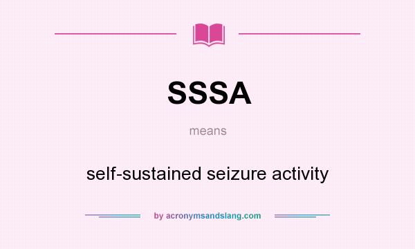 What does SSSA mean? It stands for self-sustained seizure activity