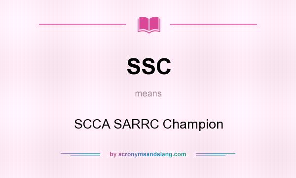 What does SSC mean? It stands for SCCA SARRC Champion