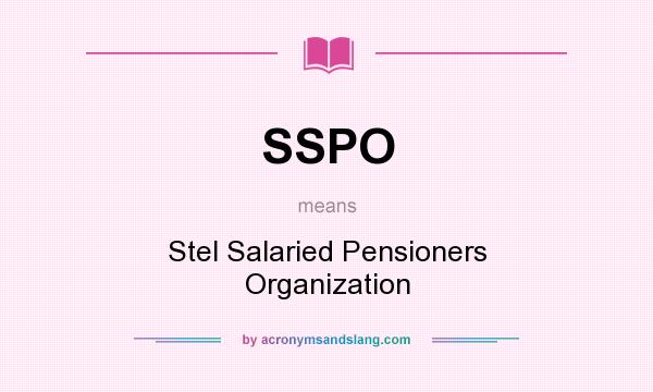 What does SSPO mean? It stands for Stel Salaried Pensioners Organization