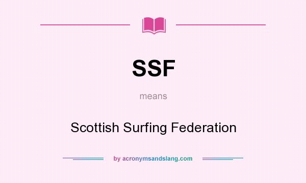 What does SSF mean? It stands for Scottish Surfing Federation