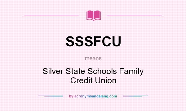 What does SSSFCU mean? It stands for Silver State Schools Family Credit Union