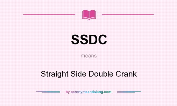 What does SSDC mean? It stands for Straight Side Double Crank